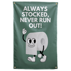 A smiling cartoon toilet roll sits below Always Stocked, Never Run Out lettering on this green Wall Rebel fabric wall flag.